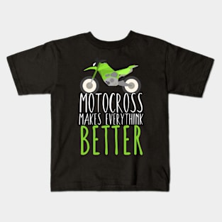 Motocross makes everythink better Kids T-Shirt